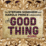 Lyrics & Lyricists:  A Good Thing Going–Sondheim/Prince