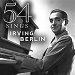Read more about the article 54 Sings Irving Berlin