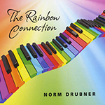 Read more about the article Norm Drubner: The Rainbow Connection