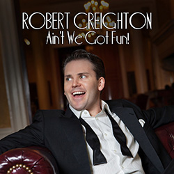 Robert-Creighton-Ain't-We-Got-Fun-Cabaret-Scenes-Magazine