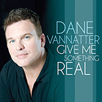 Read more about the article Dane Vannatter: Give Me Something Real