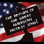 Read more about the article Scott Siegel Presents: Return of the Great American Protest Songs