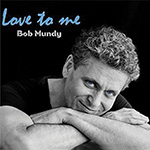 Read more about the article Bob Mundy: Love to Me