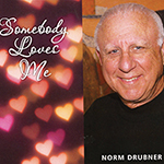 Read more about the article Norm Drubner: Somebody Loves Me