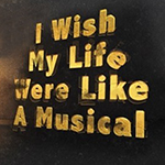 Read more about the article I Wish My Life Were Like a Musical