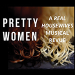 Read more about the article Pretty Women: A Real Housewives Musical Revue