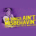 Read more about the article 54 Sings Ain’t Misbehavin’: The Music of Fats Waller