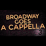 Read more about the article Broadway Goes A Cappella 3