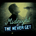 Read more about the article Midnight at The Never Get