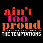 Ain’t Too Proud: The Life and Times of the Temptations