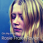 Read more about the article Rosie Frater-Taylor: On My Mind
