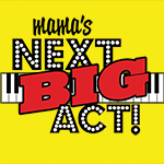 Read more about the article Mama’s Next BIG Act! Returns for Its 5th year!