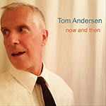 Read more about the article Tom Andersen: Now and Then