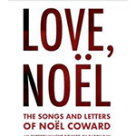 Read more about the article Love, Noël: The Songs and Letters of Noël Coward