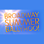 Read more about the article Broadway Summer Ballyhoo