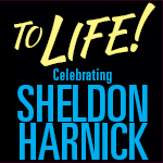 To Life! Celebrating Sheldon Harnick