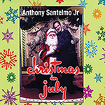 Read more about the article Anthony Santelmo Jr.: Christmas in July