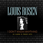 Read more about the article Louis Rosen: I Don’t Know Anything: An Album in Three Acts