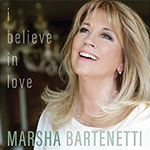 Marsha Bartenetti: I Believe in Love