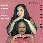 Read more about the article Charlo Crossley and Ava Nicole Frances: Mutual Admiration Live