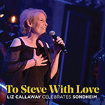 Read more about the article Liz Callaway: To Steve with Love—Liz Callaway Celebrates Sondheim