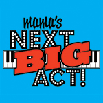 Read more about the article Mama’s Next BIG Act Talent Contest is Back!