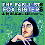 Read more about the article The Fabulist Fox Sister: A Musical Lie