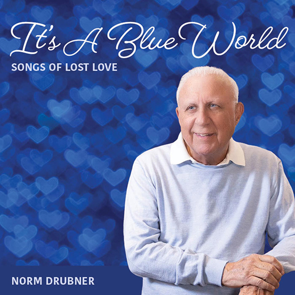 Read more about the article Norm Drubner: It’s a Blue World —Songs of Lost Love
