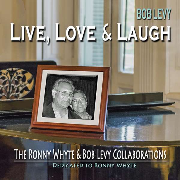 Read more about the article Bob Levy: Live, Love & Laugh: The Ronny Whyte & Bob Levy Collaborations